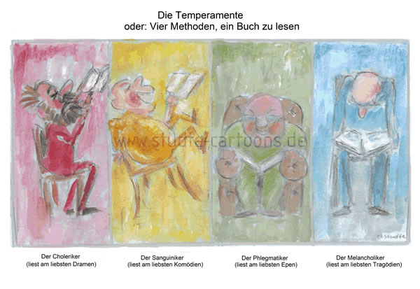 Vier Temperamente, Choleriker, Phlegmatiker, Sanguiniker, Melancholiker, Temperamentssache,
Dramen, Epen, Komödien, Tragödien, Lesehunger, Bücherliebhaber, Bücherwürmer, Bücherfreund. Leseratte, Büchernarr, Bibliomane, Büchermensch 